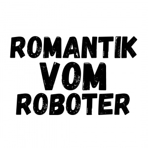 Romantik vom Roboter