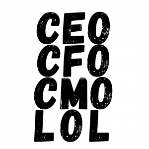 CEO, CFO, CMO, LOL