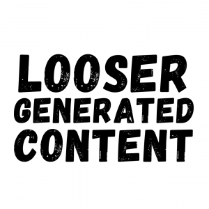 Looser generated Content